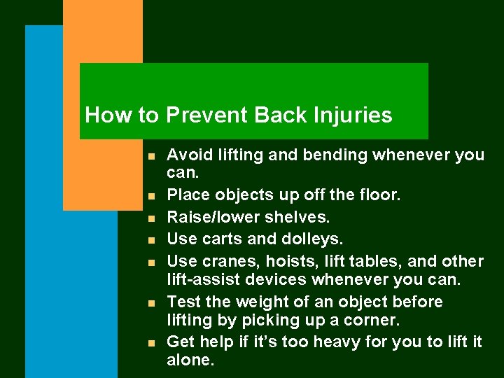 How to Prevent Back Injuries n n n n Avoid lifting and bending whenever