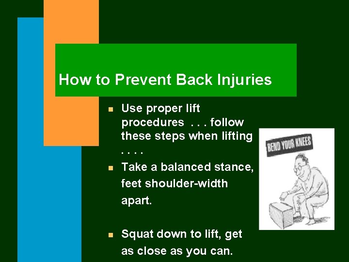 How to Prevent Back Injuries n n n Use proper lift procedures. . .