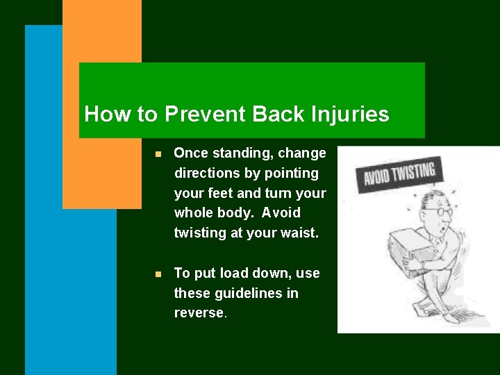 How to Prevent Back Injuries n Once standing, change directions by pointing your feet