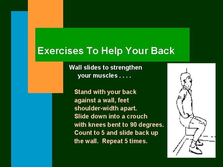 Exercises To Help Your Back Wall slides to strengthen your muscles. . Stand with