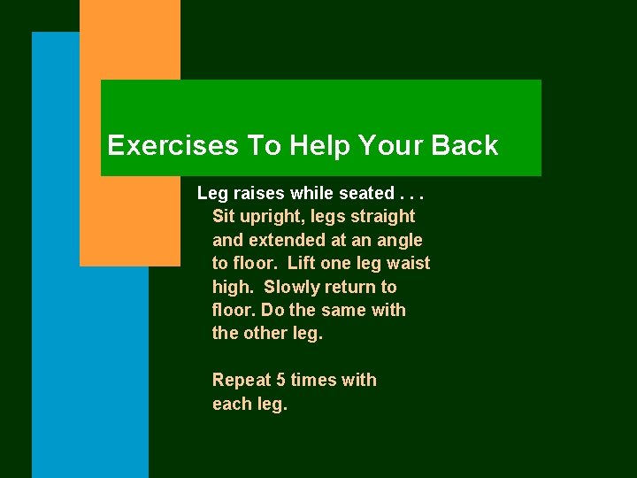 Exercises To Help Your Back Leg raises while seated. . . Sit upright, legs