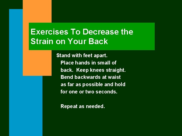 Exercises To Decrease the Strain on Your Back Stand with feet apart. Place hands