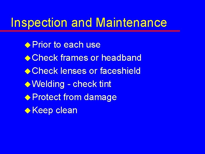 Inspection and Maintenance u Prior to each use u Check frames or headband u