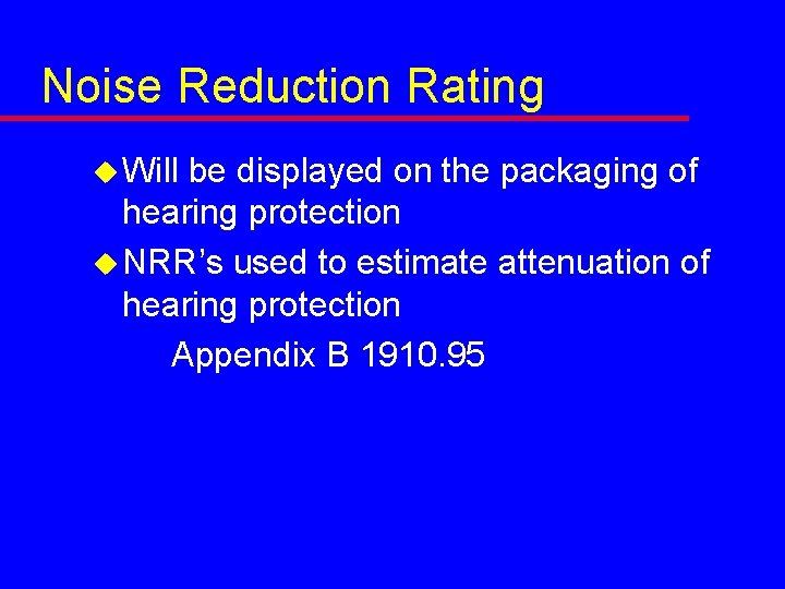 Noise Reduction Rating u Will be displayed on the packaging of hearing protection u
