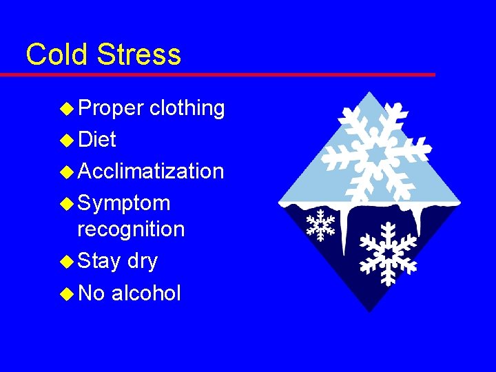 Cold Stress u Proper clothing u Diet u Acclimatization u Symptom recognition u Stay