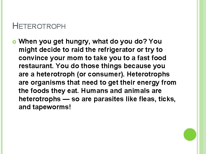 HETEROTROPH When you get hungry, what do you do? You might decide to raid