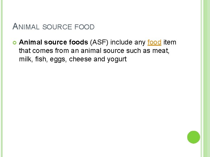 ANIMAL SOURCE FOOD Animal source foods (ASF) include any food item that comes from