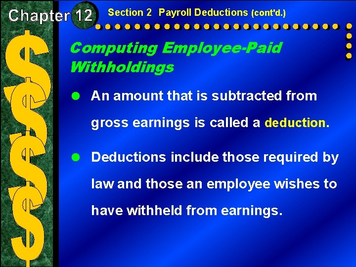 Section 2 Payroll Deductions (cont'd. ) Computing Employee-Paid Withholdings = An amount that is