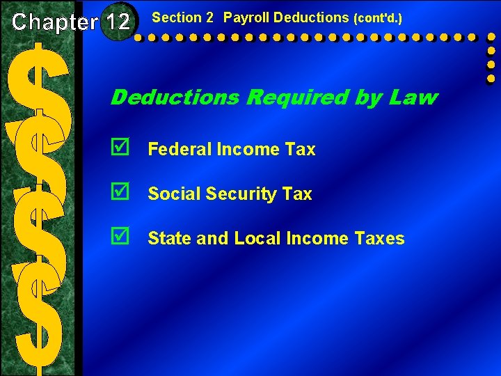 Section 2 Payroll Deductions (cont'd. ) Deductions Required by Law þ Federal Income Tax