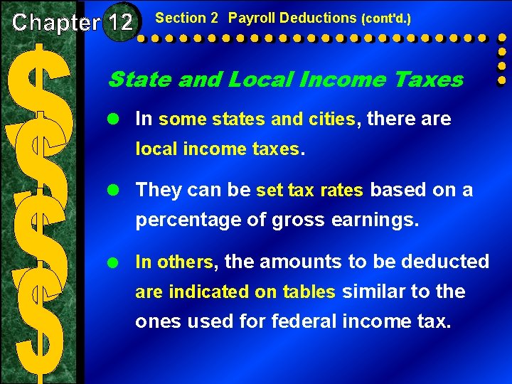 Section 2 Payroll Deductions (cont'd. ) State and Local Income Taxes = In some