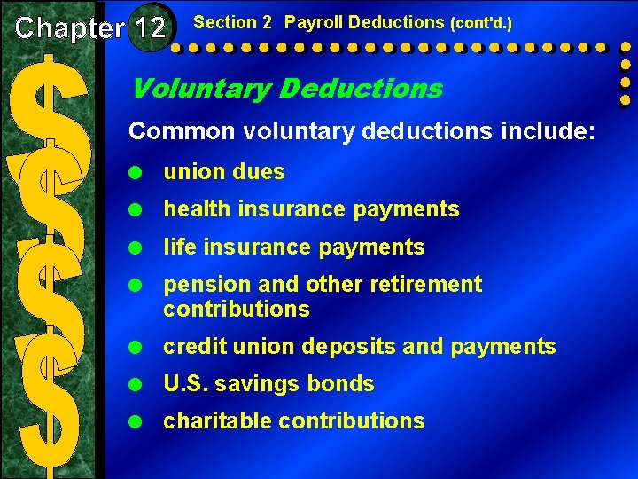 Section 2 Payroll Deductions (cont'd. ) Voluntary Deductions Common voluntary deductions include: = union