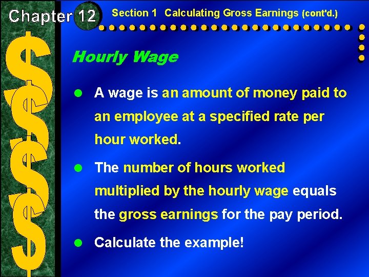 Section 1 Calculating Gross Earnings (cont'd. ) Hourly Wage = A wage is an
