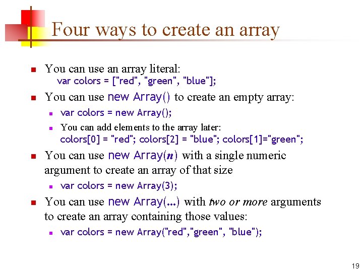 Four ways to create an array n You can use an array literal: var Four ways to create an array n You can use an array literal: var