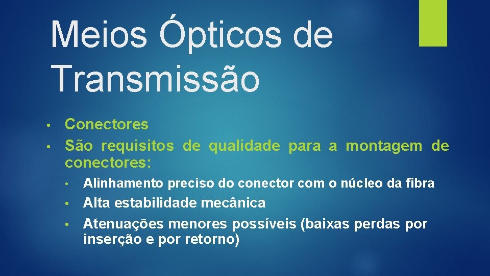 Meios Ópticos de Transmissão Conectores • São requisitos de qualidade para a montagem de