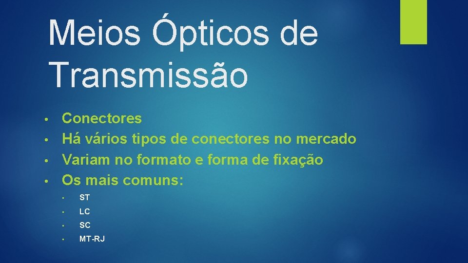 Meios Ópticos de Transmissão Conectores • Há vários tipos de conectores no mercado •