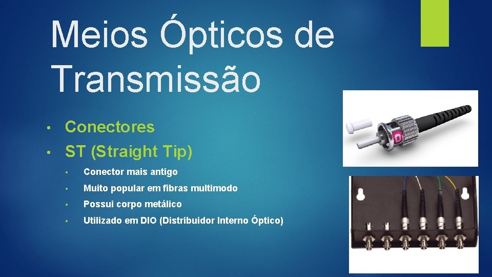 Meios Ópticos de Transmissão • Conectores • ST (Straight Tip) • Conector mais antigo
