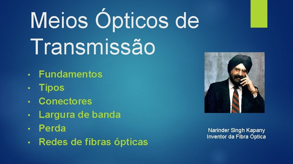 Meios Ópticos de Transmissão • • • Fundamentos Tipos Conectores Largura de banda Perda