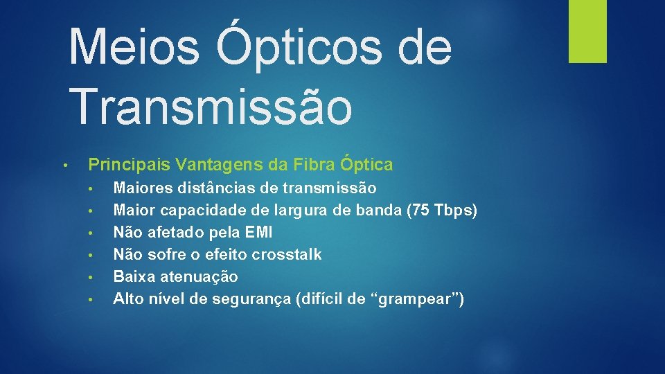 Meios Ópticos de Transmissão • Principais Vantagens da Fibra Óptica • • • Maiores