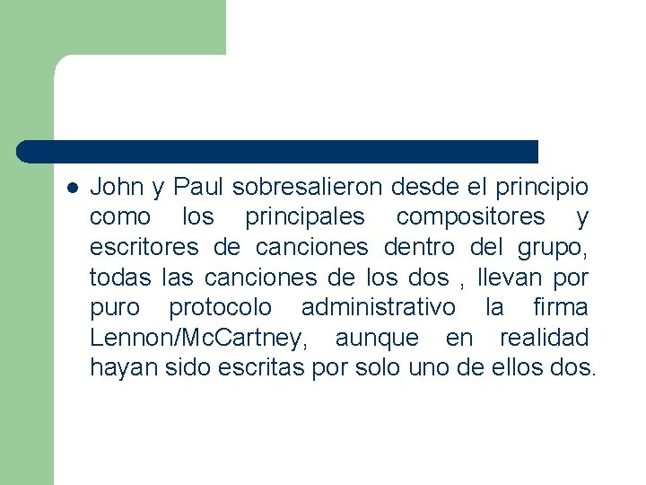 l John y Paul sobresalieron desde el principio como los principales compositores y escritores