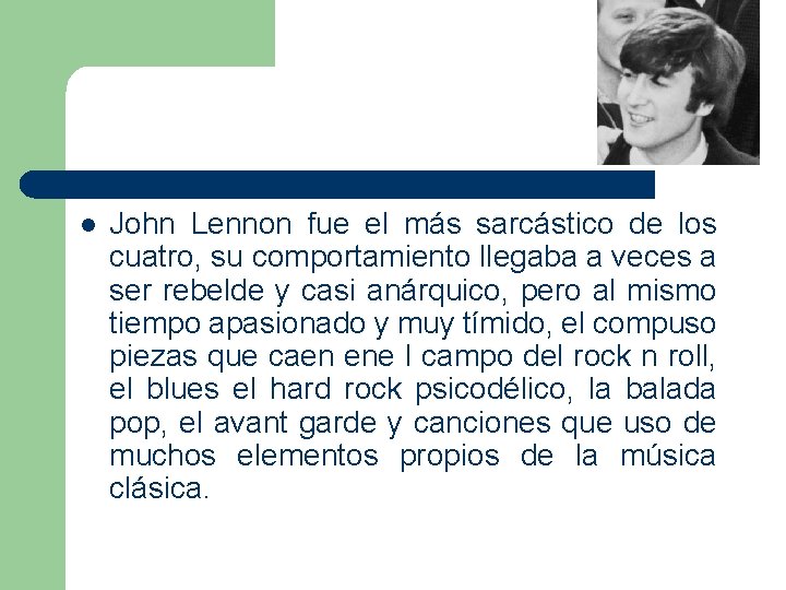 l John Lennon fue el más sarcástico de los cuatro, su comportamiento llegaba a