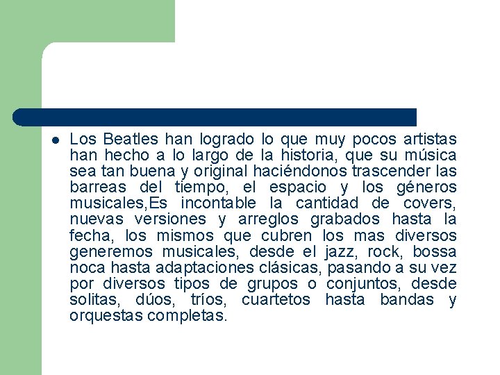 l Los Beatles han logrado lo que muy pocos artistas han hecho a lo