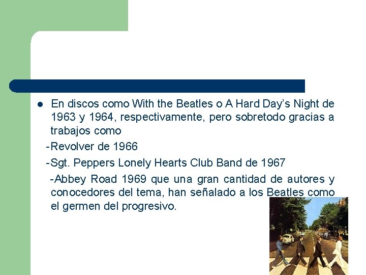 l En discos como With the Beatles o A Hard Day’s Night de 1963