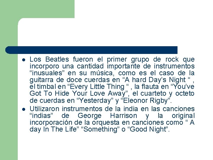 l l Los Beatles fueron el primer grupo de rock que incorporo una cantidad