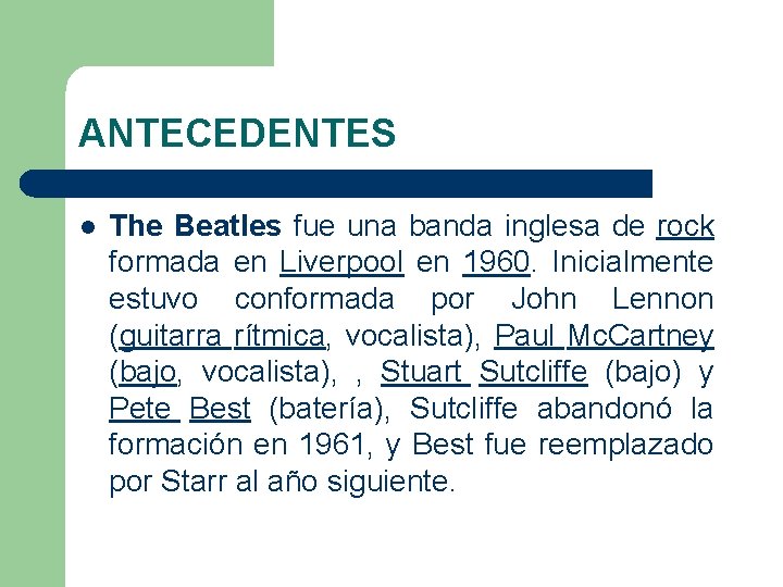 ANTECEDENTES l The Beatles fue una banda inglesa de rock formada en Liverpool en