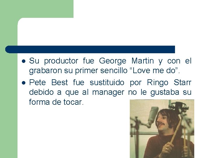 l l Su productor fue George Martin y con el grabaron su primer sencillo