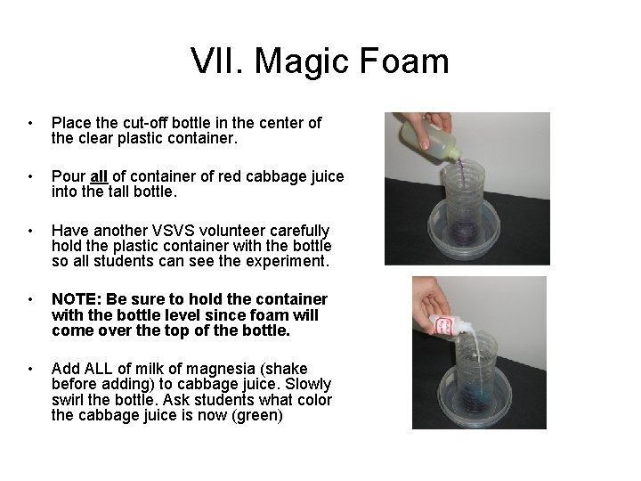 VII. Magic Foam • Place the cut-off bottle in the center of the clear