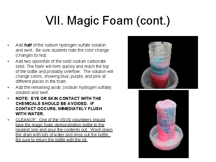 VII. Magic Foam (cont. ) • • • Add half of the sodium hydrogen