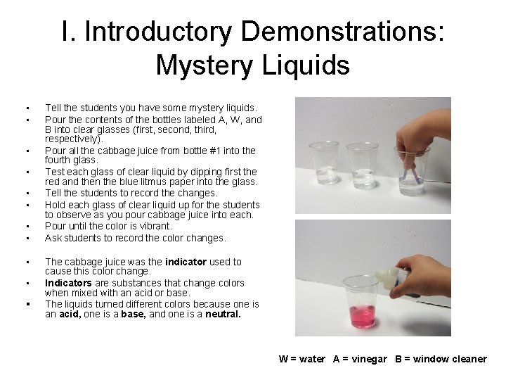 I. Introductory Demonstrations: Mystery Liquids • • • Tell the students you have some