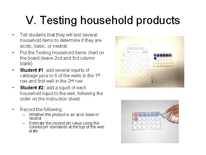 V. Testing household products • • • Tell students that they will test several