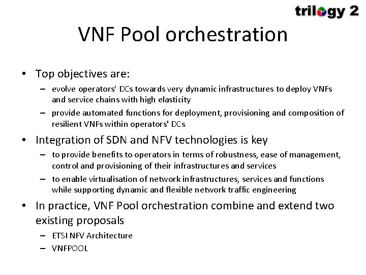 VNF Pool orchestration • Top objectives are: – evolve operators’ DCs towards very dynamic