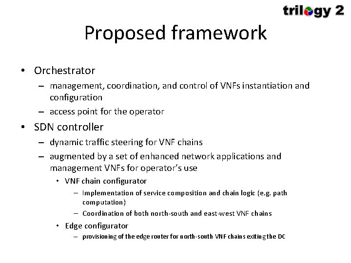 Proposed framework • Orchestrator – management, coordination, and control of VNFs instantiation and configuration