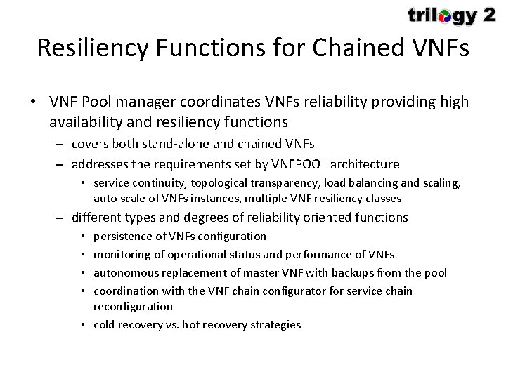 Resiliency Functions for Chained VNFs • VNF Pool manager coordinates VNFs reliability providing high