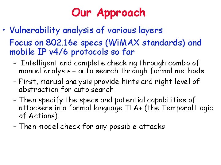 Our Approach • Vulnerability analysis of various layers Focus on 802. 16 e specs