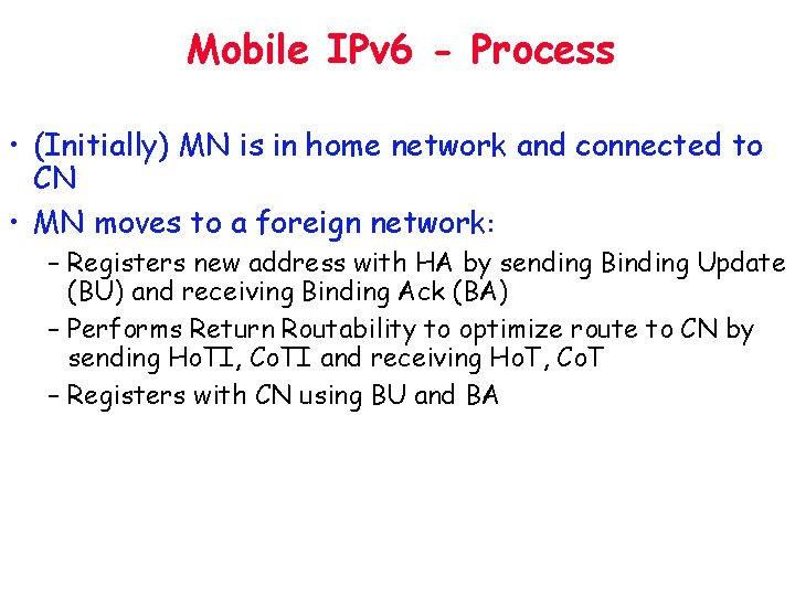 Mobile IPv 6 - Process • (Initially) MN is in home network and connected