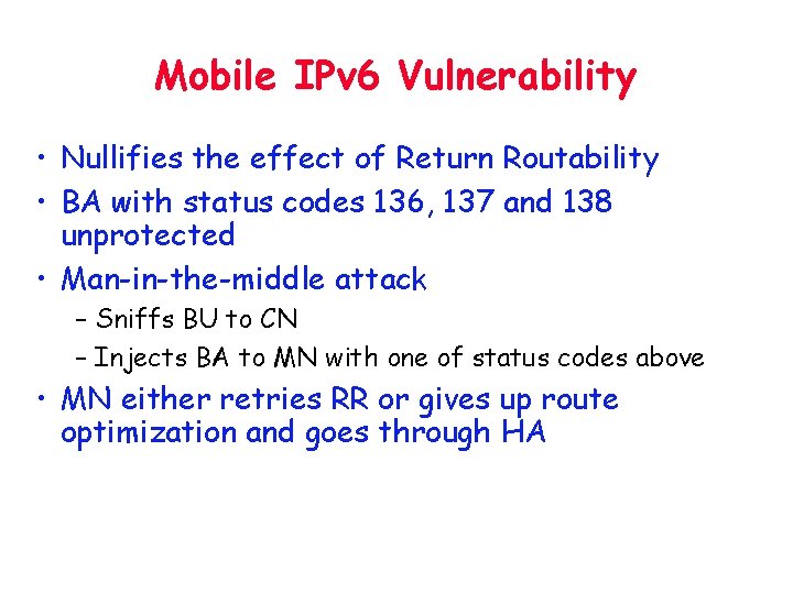 Mobile IPv 6 Vulnerability • Nullifies the effect of Return Routability • BA with