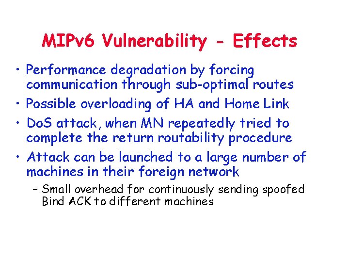 MIPv 6 Vulnerability - Effects • Performance degradation by forcing communication through sub-optimal routes
