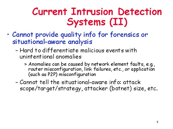 Current Intrusion Detection Systems (II) • Cannot provide quality info forensics or situational-aware analysis