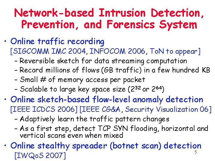 Network-based Intrusion Detection, Prevention, and Forensics System • Online traffic recording [SIGCOMM IMC 2004,