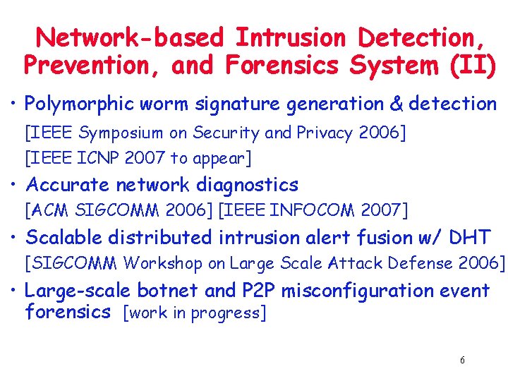 Network-based Intrusion Detection, Prevention, and Forensics System (II) • Polymorphic worm signature generation &