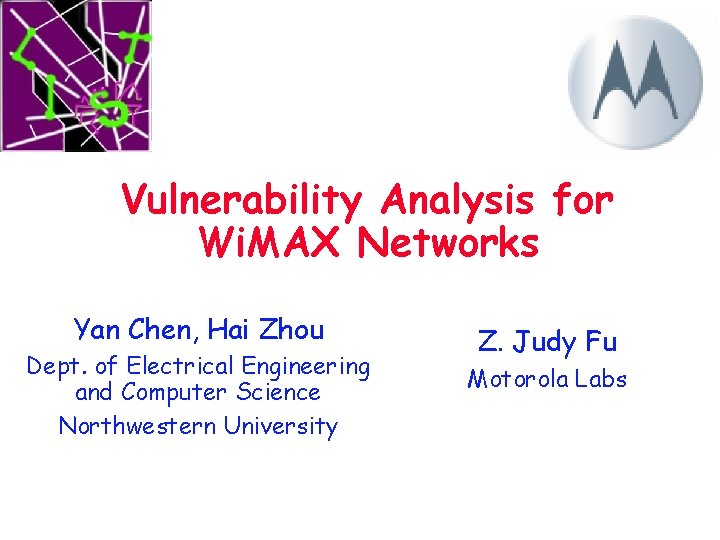 Vulnerability Analysis for Wi. MAX Networks Yan Chen, Hai Zhou Dept. of Electrical Engineering