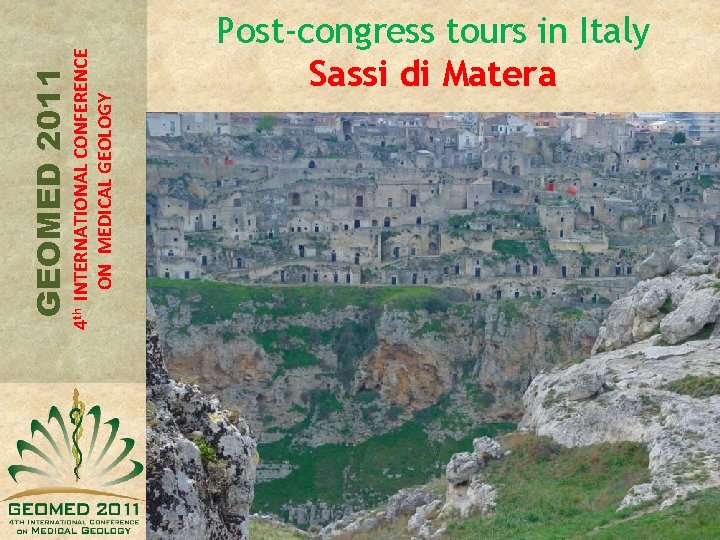 4 th INTERNATIONAL CONFERENCE ON MEDICAL GEOLOGY GEOMED 2011 Post-congress tours in Italy Sassi