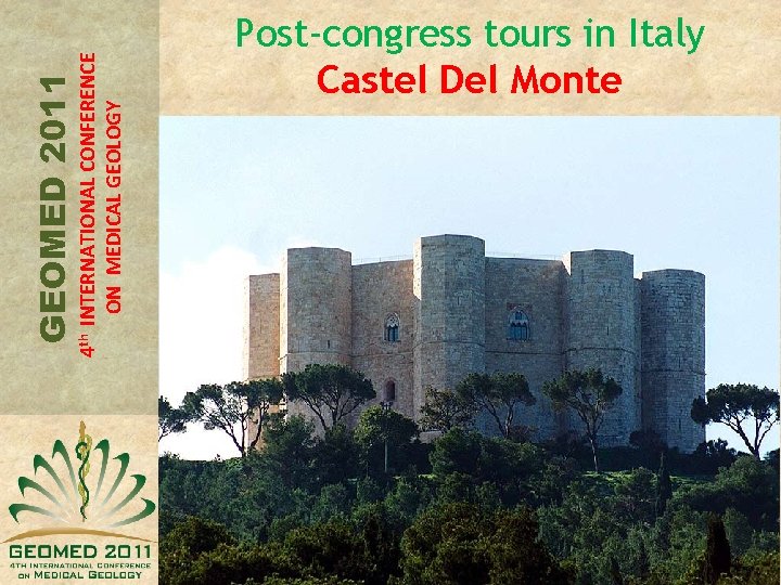 4 th INTERNATIONAL CONFERENCE ON MEDICAL GEOLOGY GEOMED 2011 Post-congress tours in Italy Castel