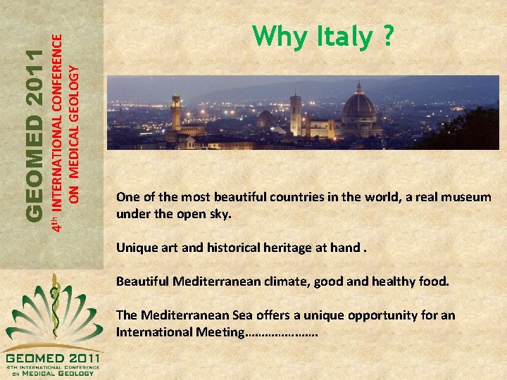 4 th INTERNATIONAL CONFERENCE ON MEDICAL GEOLOGY GEOMED 2011 Why Italy ? One of