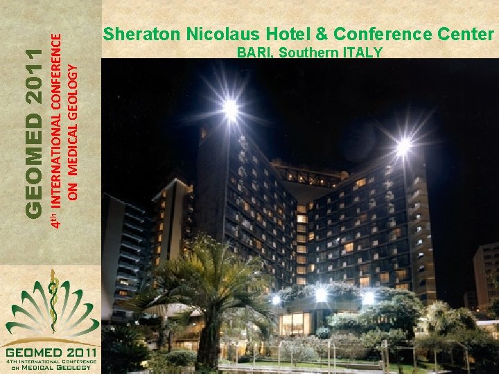 4 th INTERNATIONAL CONFERENCE ON MEDICAL GEOLOGY GEOMED 2011 Sheraton Nicolaus Hotel & Conference