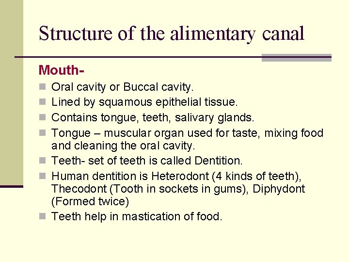 Structure of the alimentary canal Mouth. Oral cavity or Buccal cavity. Lined by squamous