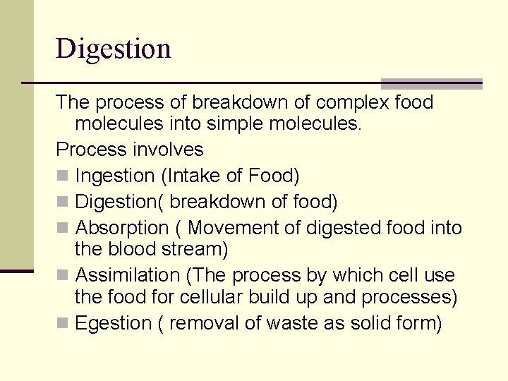 Digestion The process of breakdown of complex food molecules into simple molecules. Process involves